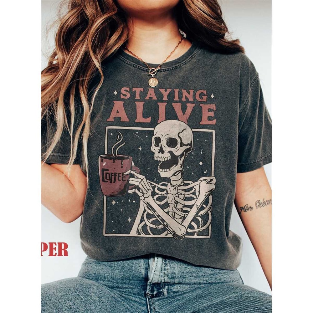 MR-188202391446-staying-alive-comfort-colors-shirt-trendy-coffee-shirt-funny-image-1.jpg