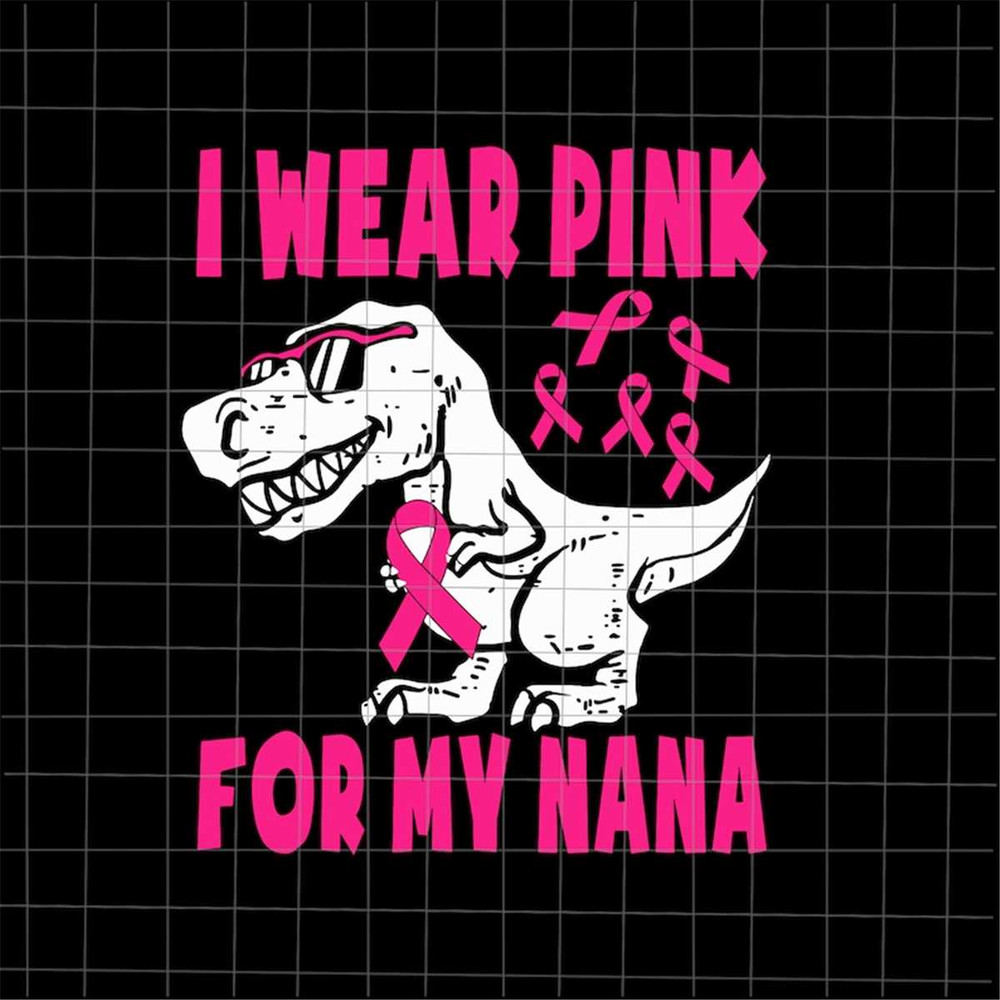 MR-188202391859-i-wear-pink-for-my-nana-svg-dinosaur-breast-cancer-awareness-image-1.jpg