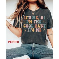 comfort colors it's me hi i'm the cool aunt shirt, cool aunt club shirt, funny new aunt shirt, gift for auntie, happy mo