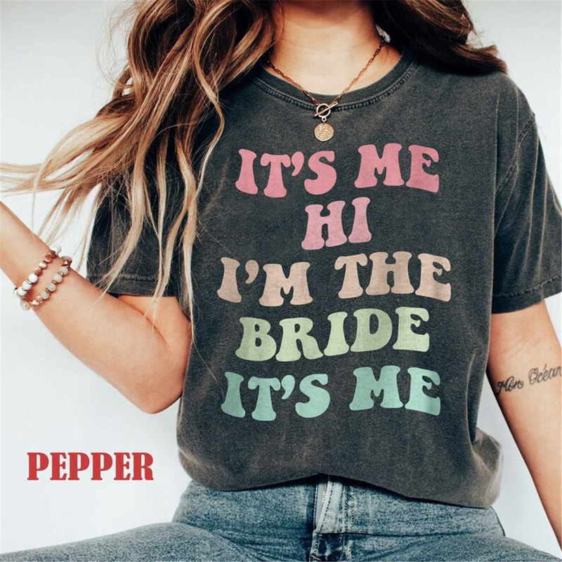 MR-188202310355-comfort-colors-its-me-hi-im-the-bride-its-me-shirt-bridal-image-1.jpg