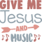 GIVE ME JESUS AND MUSIC 2.png