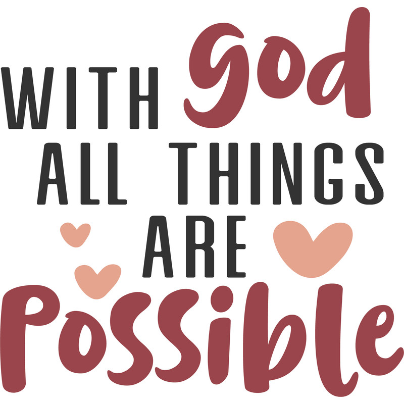 WITH GOD ALL THINGS ARE POSSIBLE .png