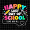 MR-1882023112449-happy-last-day-of-school-i-love-you-all-class-dismissed-svg-image-1.jpg