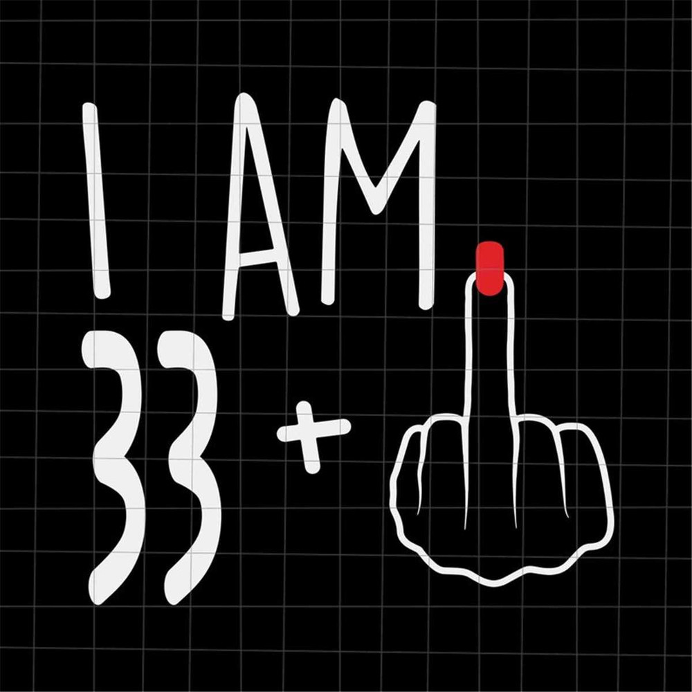 MR-188202311250-i-am-33-plus-1-svg-woman-34th-birthday-svg-birthday-girl-image-1.jpg