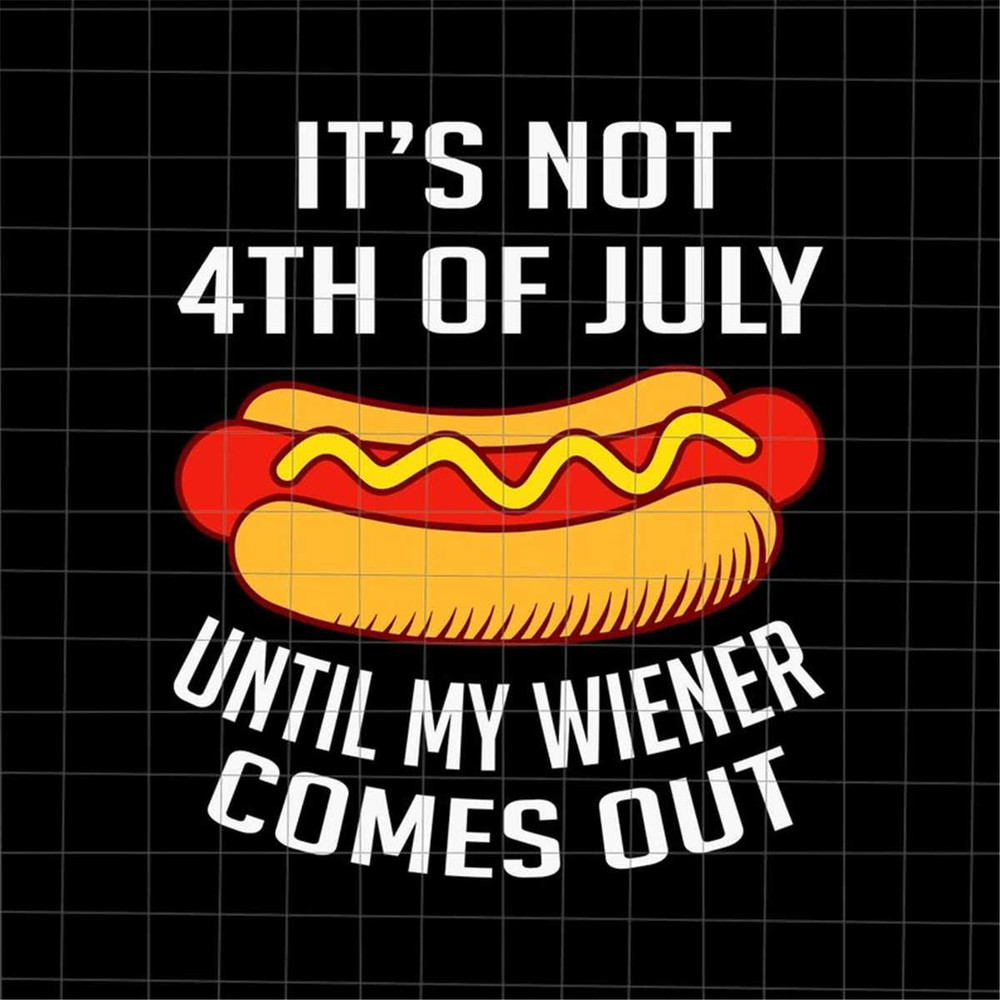 MR-1882023122324-its-not-4th-of-july-until-my-wiener-comes-out-svg-hotdog-image-1.jpg