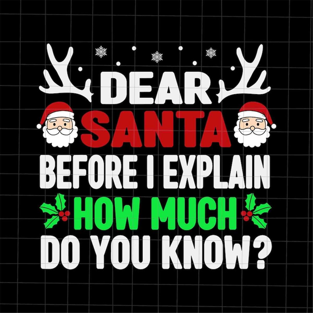 MR-1882023122840-dear-santa-before-i-explain-how-much-do-you-know-svg-funny-image-1.jpg