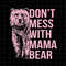 MR-188202312332-dont-mess-with-mama-bear-svg-bear-mothers-day-svg-image-1.jpg