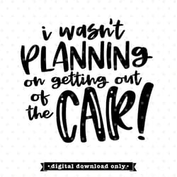 sarcastic svg, funny adult svg file, sassy svg, funny svg, mom svg, svg cut file, i wasn't planning on getting out of th