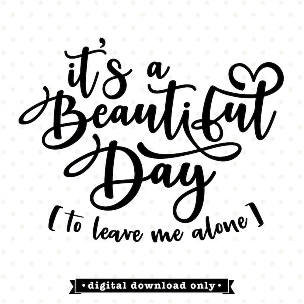 MR-188202312524-its-a-beautiful-day-to-leave-me-alone-svg-design-funny-image-1.jpg