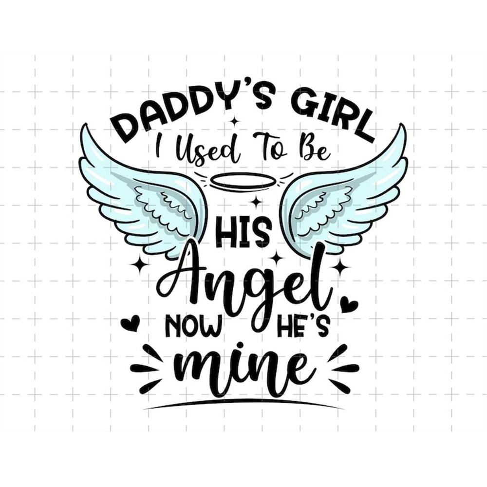 MR-188202313379-daddys-girl-i-used-to-be-his-angel-now-he-is-mine-svg-image-1.jpg
