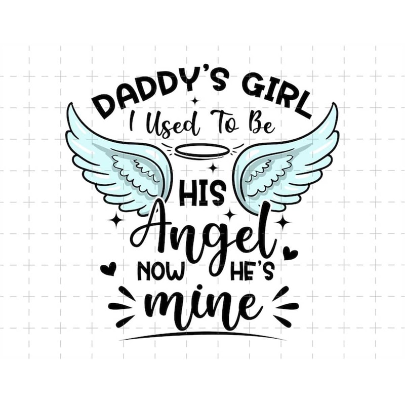 MR-188202313379-daddys-girl-i-used-to-be-his-angel-now-he-is-mine-svg-image-1.jpg
