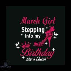 march girl stepping into my birthday like a queen svg file