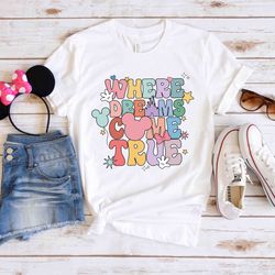 disney where dreams come true shirt, disney family
