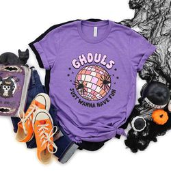 ghouls just wanna have fun shirt, funny halloween