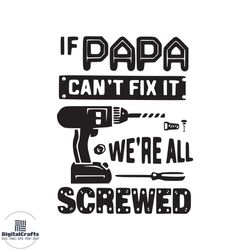 if papa cant fix it we are all screwed svg digital files