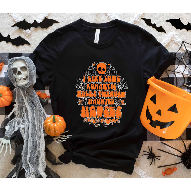I Like Long Romantic Walks Through Haunted Houses Shirt, Haunted Houses Shirt, Funny Halloween Shirt, Sarcastic Halloween Shirt, Spooky Tee - 3.jpg