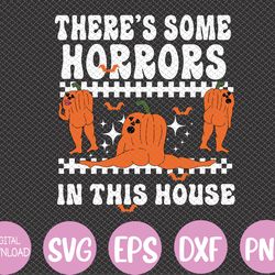 there's some horrors in this house funny pumpkin halloween svg, eps, png, dxf, digital download