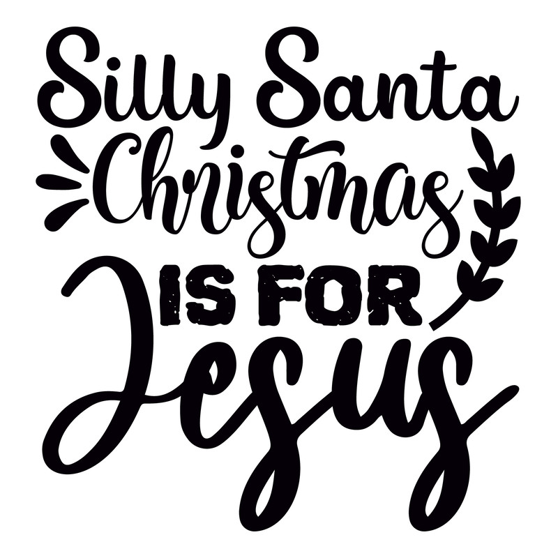 Silly Santa Christmas Is For Jesus-01.png