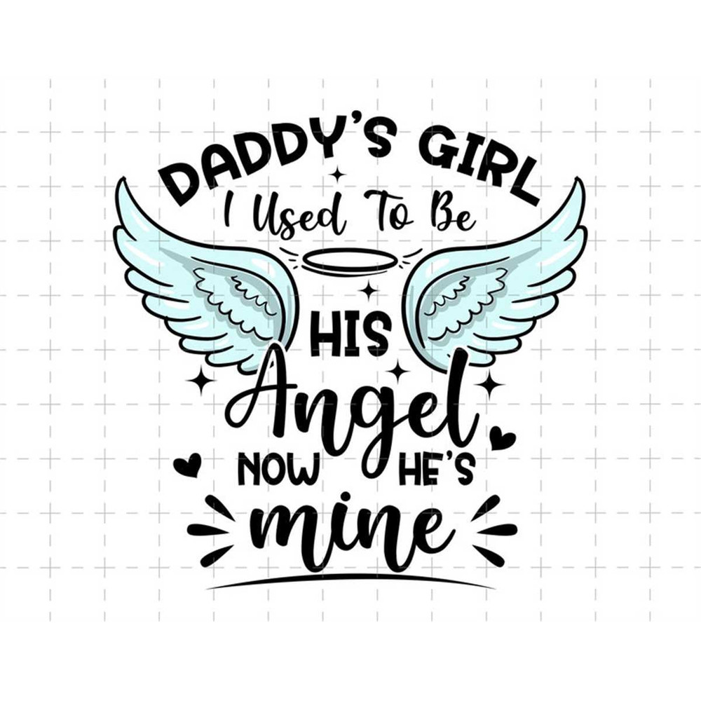 MR-1882023144421-daddys-girl-i-used-to-be-his-angel-now-he-is-mine-svg-image-1.jpg