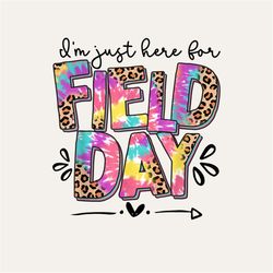 i'm just here for field day leopard tie dye last day school digital png