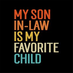 my son in law is my favorite child funny family humor retro digital png