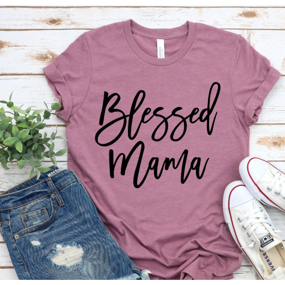 Blessed Mama Shirt - Blessed Mom T-Shirt - Cute Mom Shirt - Mother's Day Gift Shirt - Blessed Mama Tee - Thankful - Mom Life Shirt - Mom - 3.jpg