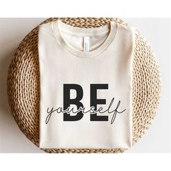 be yourself svg, believe in yourself svg, positive affirmation svg, best version shirt svg, motivational quotes svg