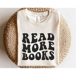 read more books svg, bookworm svg, book lover svg, reading books svg, back to school svg, librarian svg, just one more c