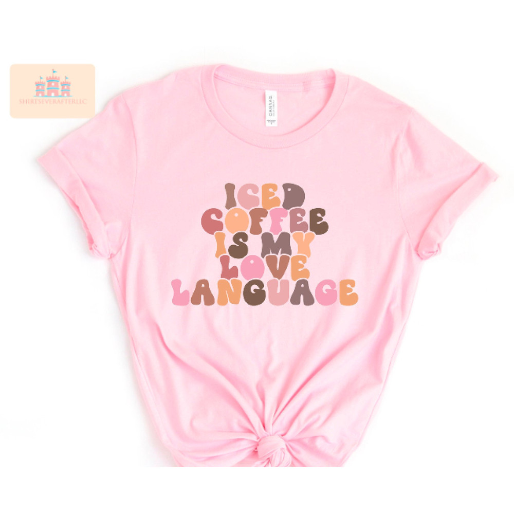 Iced Coffee Is My Love Language shirt, Coffee Lover shirt, Coffee shirt, Coffee Lover Gift, Valentines Day shirt - 1.jpg