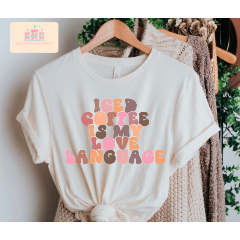 Iced Coffee Is My Love Language shirt, Coffee Lover shirt, Coffee shirt, Coffee Lover Gift, Valentines Day shirt - 4.jpg