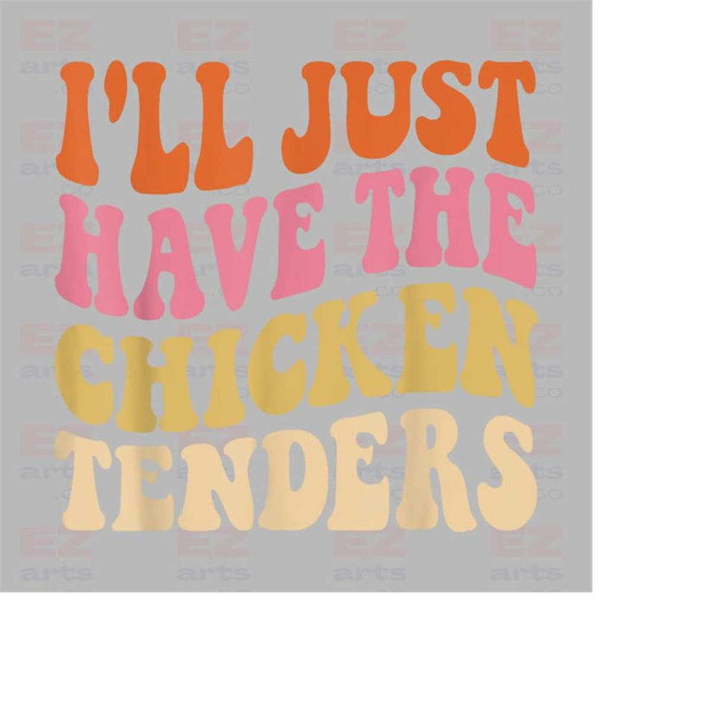MR-1882023163131-ill-just-have-the-chicken-tenders-png-funny-sublimation-image-1.jpg