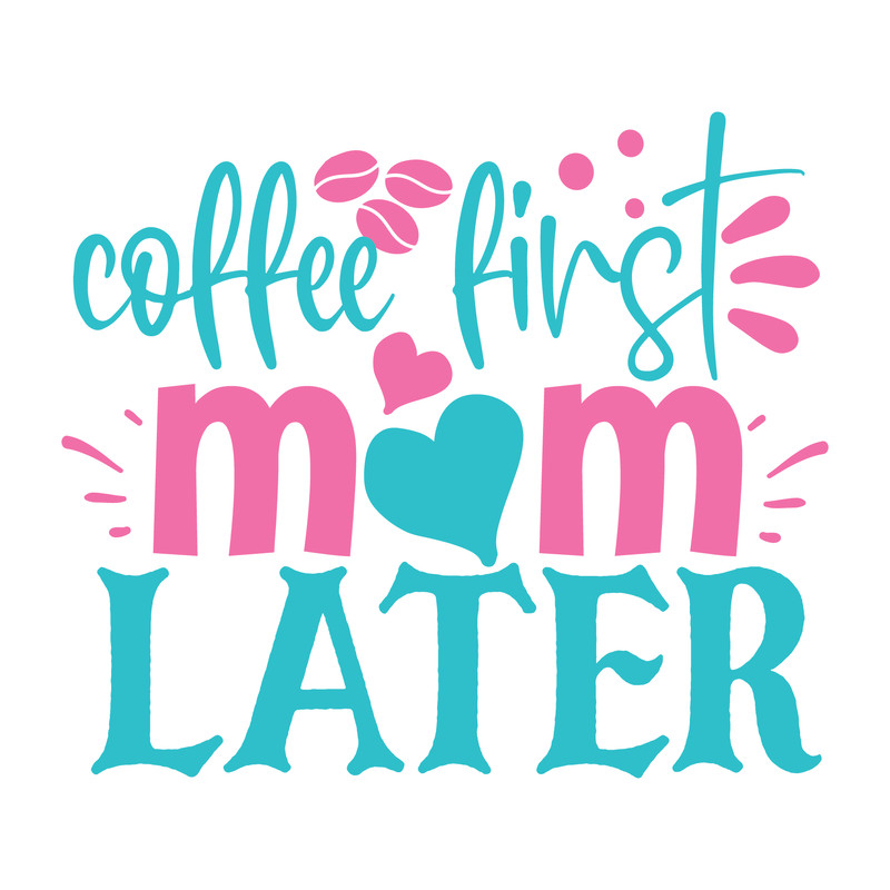 coffee first mom later-01.png