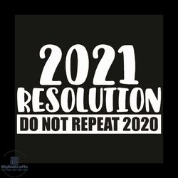 2021 resolution do not repeat 2020 svg, trending svg, happy new year 2021, goodbye 2020 svg, quarantined svg, coronaviru