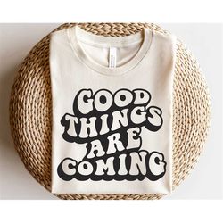 good things are coming svg, self care svg, mental health svg, positive quote svg good vibes svg, self love club, anxiety