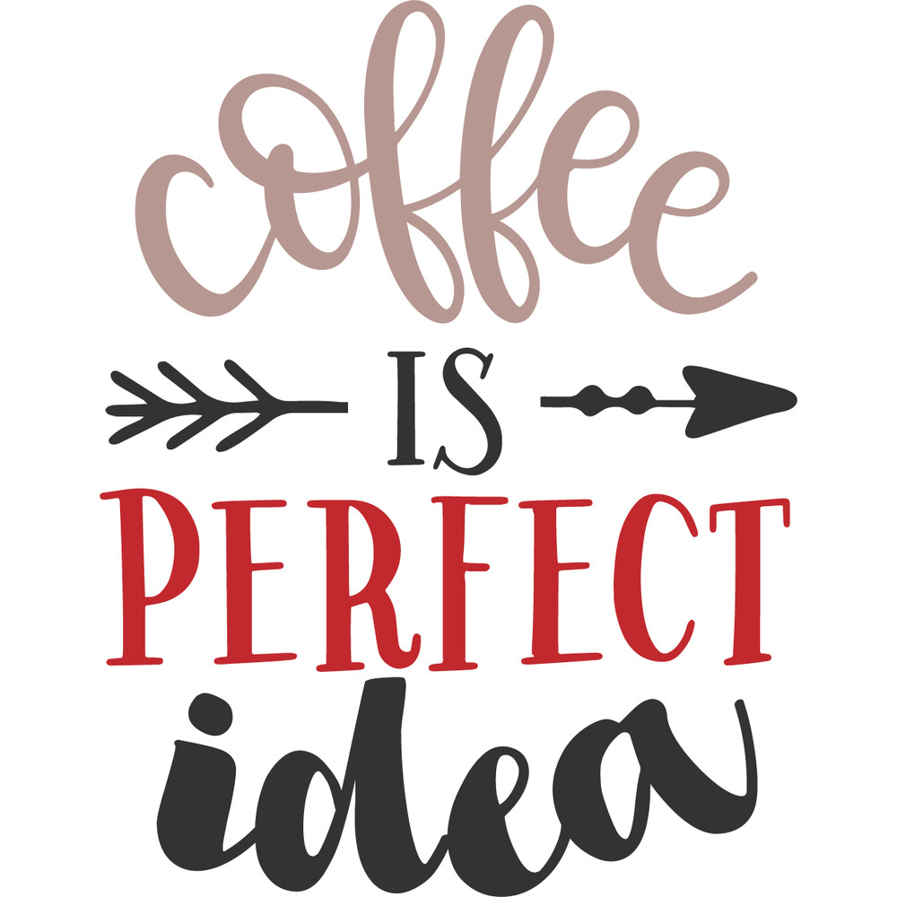 COFFEE IS PERFECT IDEA.png