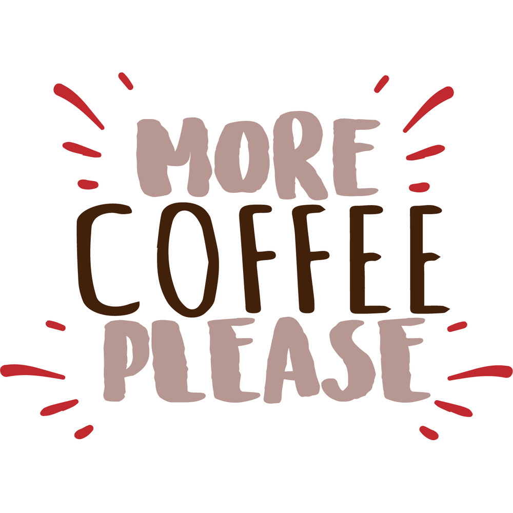 MORE COFFEE PLEASE 3.png