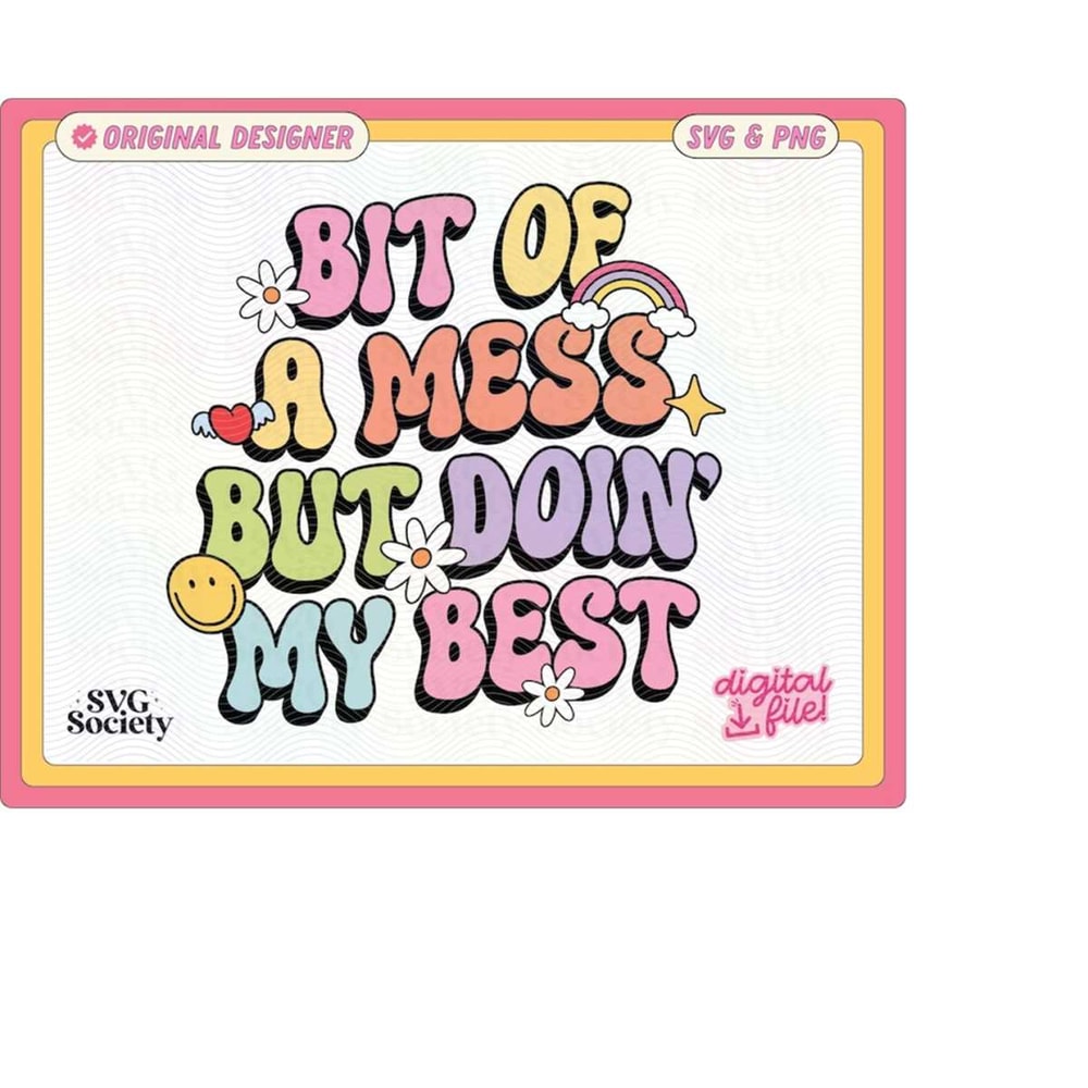 MR-1882023175351-bit-of-a-mess-but-doin-my-best-svg-png-cute-mental-health-image-1.jpg