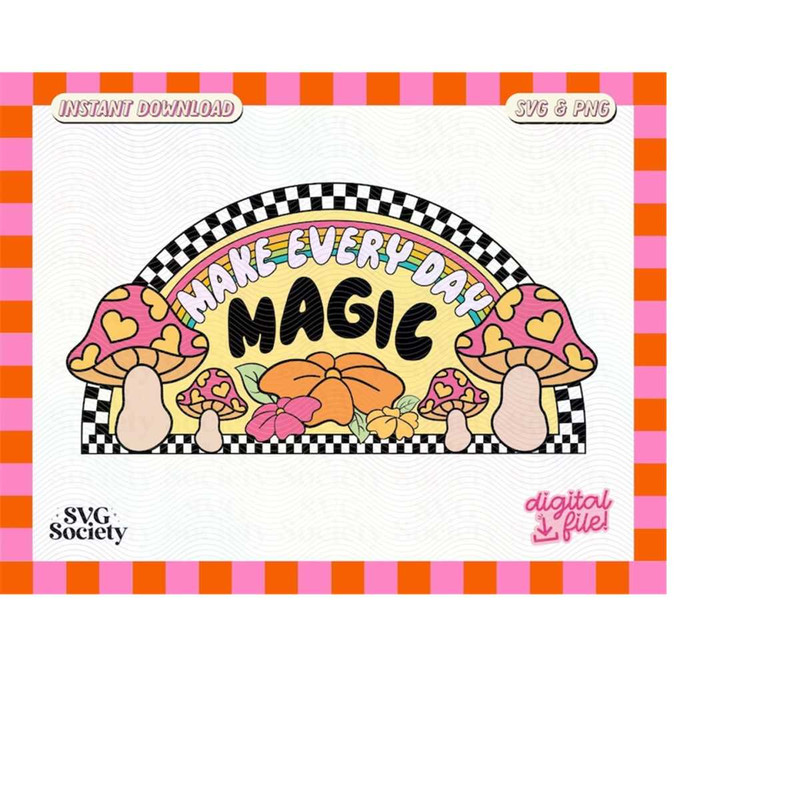 MR-1882023175530-make-every-day-magic-svg-png-cute-creative-rainbow-mushroom-image-1.jpg