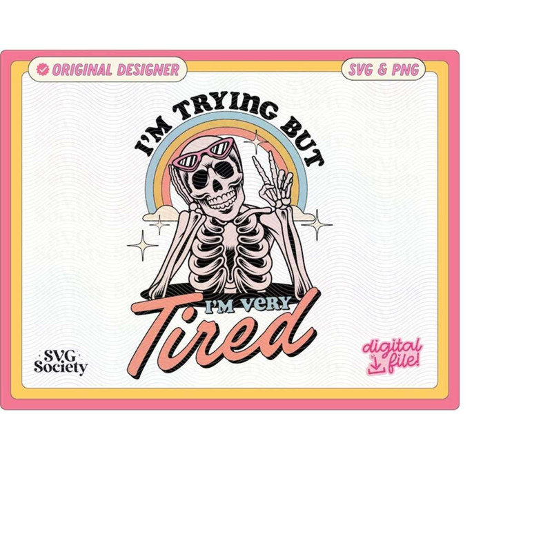 MR-1882023175633-im-trying-but-im-very-tired-cute-trendy-skeleton-image-1.jpg