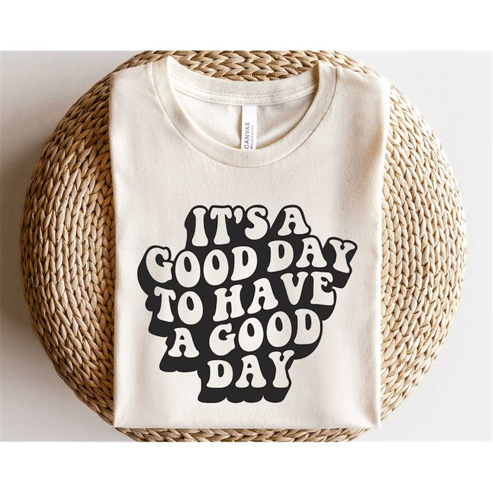 MR-188202317575-its-a-good-day-to-have-a-good-day-svg-positive-quote-image-1.jpg