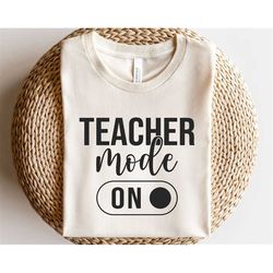 Teacher mode ON svg, Teach love inspire svg, Teacher life svg, Teacher shirt svg, School teacher svg, Positive sayings s