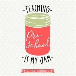 Preschool Teacher SVG file, Back to School SVG, Teaching is my Jam, First Day of School Iron on file, Teacher SVG, Teach