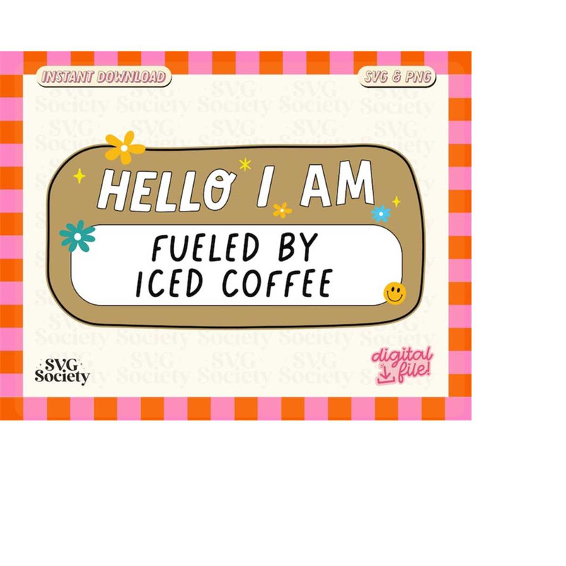 MR-188202318306-hello-i-am-fueled-by-iced-coffee-svg-png-iced-coffee-lover-image-1.jpg