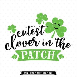 cutest clover in the patch st patricks day svg