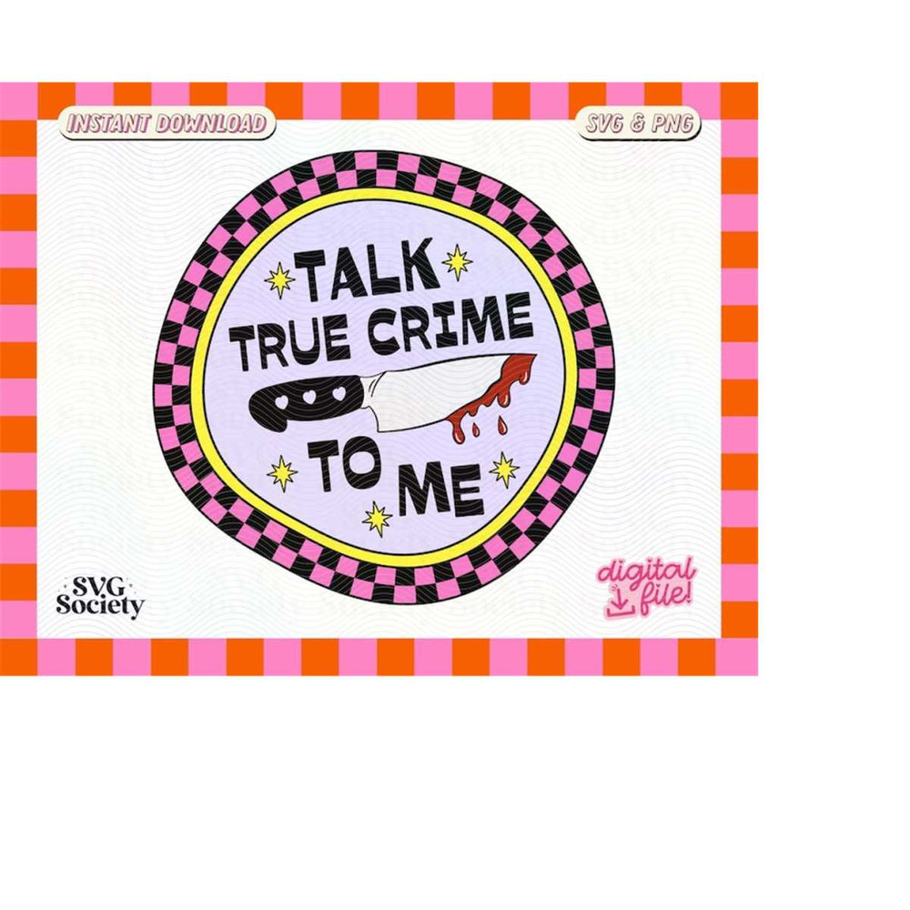 MR-1882023184548-talk-true-crime-to-me-svg-png-file-trendy-unique-artsy-design-image-1.jpg