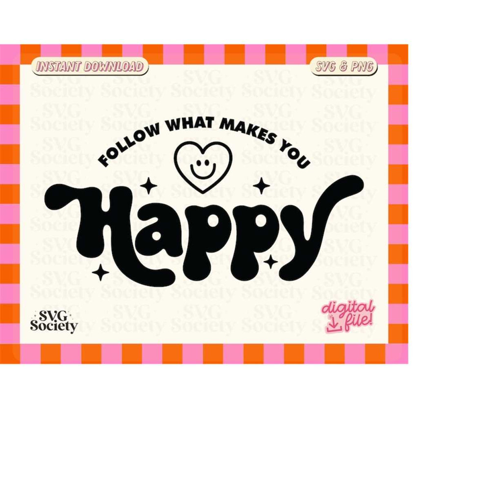 MR-1882023184910-follow-what-makes-you-happy-svg-png-cute-mental-health-design-image-1.jpg