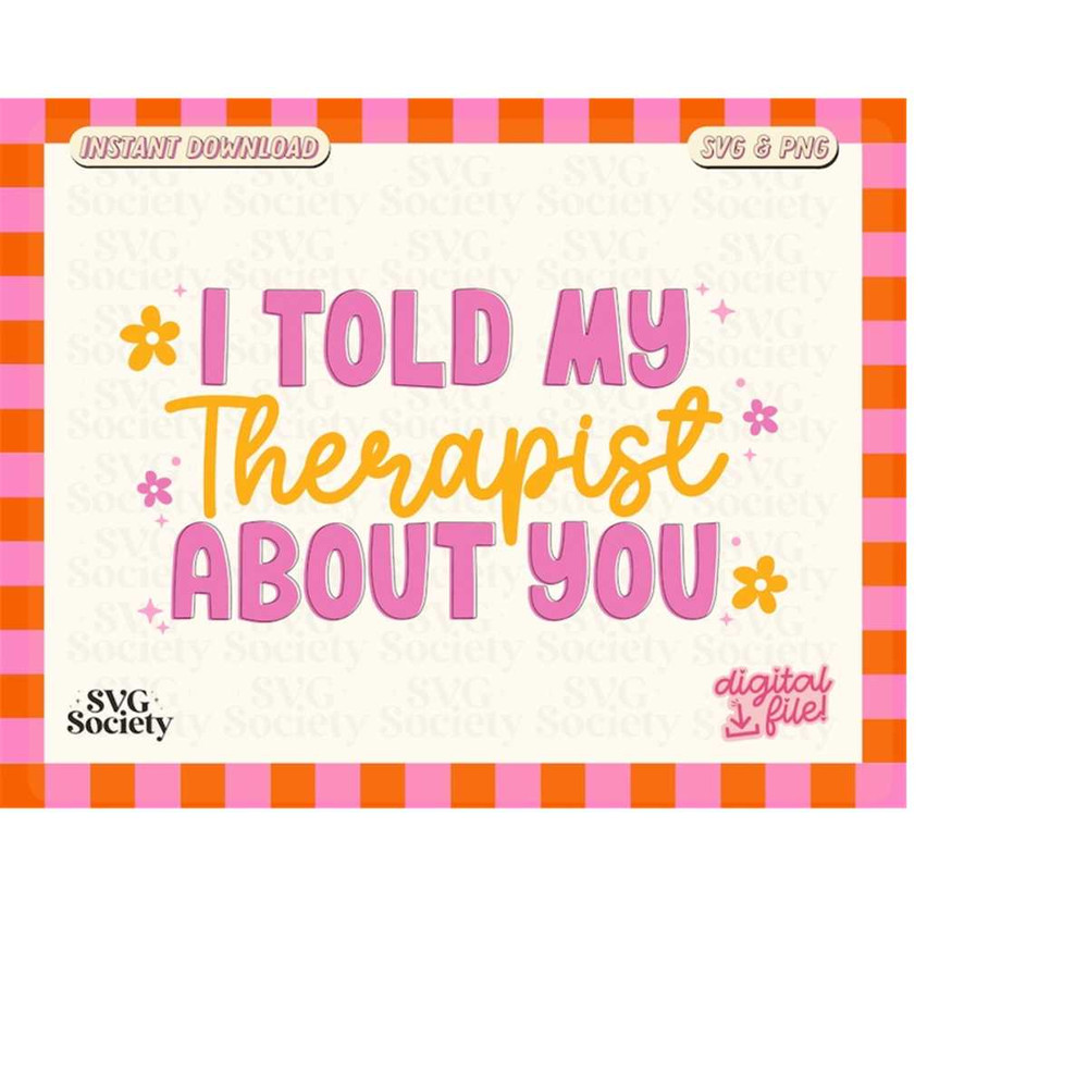 MR-1882023185129-i-told-my-therapist-about-you-svg-cut-files-cricut-funny-image-1.jpg