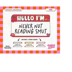 hello i'm never not reading smut png file, cute bookish bookworm bibliophile nametag design for stickers, bookmarks, t-s