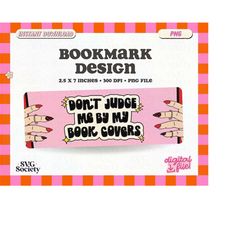 don't judge me by my book covers, png file, cute creative bookish bookmark design for commercial use