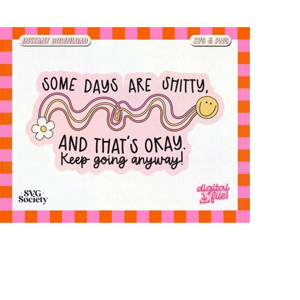 MR-1882023195138-some-days-are-shitty-and-thats-okay-keep-going-anyway-svg-image-1.jpg